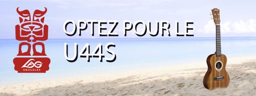 Le ukulélé Lâg U44S plébiscité!